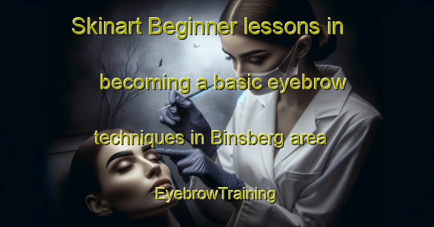 Skinart Beginner lessons in becoming a basic eyebrow techniques in Binsberg area | EyebrowTraining | EyebrowClasses | SkinartTraining-Germany