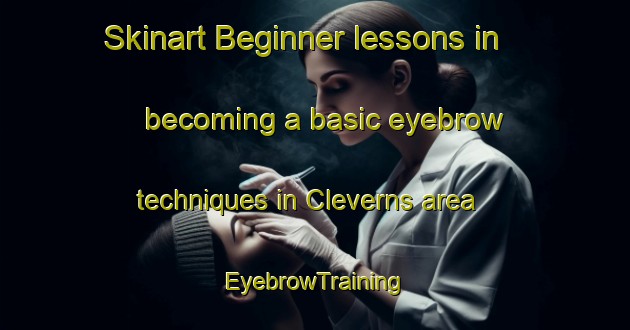 Skinart Beginner lessons in becoming a basic eyebrow techniques in Cleverns area | EyebrowTraining | EyebrowClasses | SkinartTraining-Germany