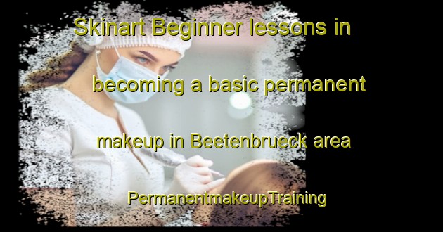 Skinart Beginner lessons in becoming a basic permanent makeup in Beetenbrueck area | PermanentmakeupTraining | PermanentmakeupClasses | SkinartTraining-Germany