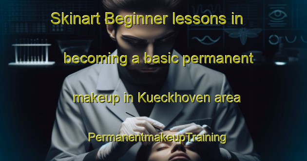 Skinart Beginner lessons in becoming a basic permanent makeup in Kueckhoven area | PermanentmakeupTraining | PermanentmakeupClasses | SkinartTraining-Germany
