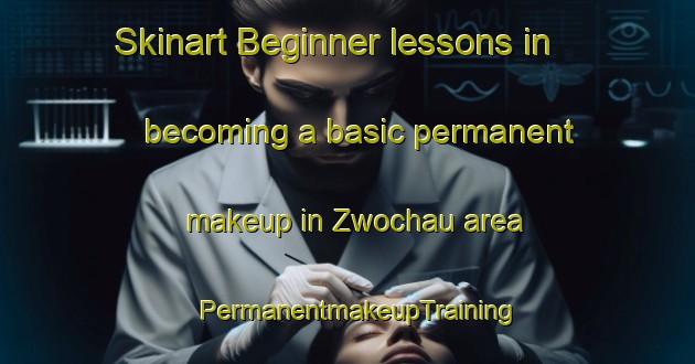 Skinart Beginner lessons in becoming a basic permanent makeup in Zwochau area | PermanentmakeupTraining | PermanentmakeupClasses | SkinartTraining-Germany