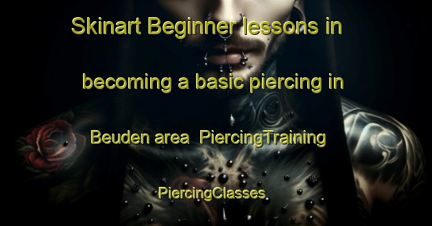 Skinart Beginner lessons in becoming a basic piercing in Beuden area | PiercingTraining | PiercingClasses | SkinartTraining-Germany