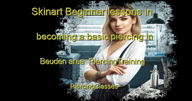 Skinart Beginner lessons in becoming a basic piercing in Beuden area | PiercingTraining | PiercingClasses | SkinartTraining-Germany