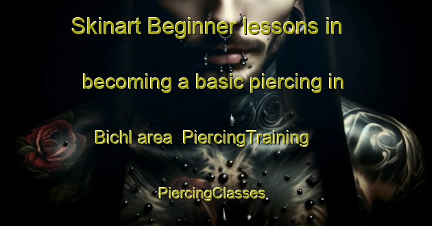 Skinart Beginner lessons in becoming a basic piercing in Bichl area | PiercingTraining | PiercingClasses | SkinartTraining-Germany