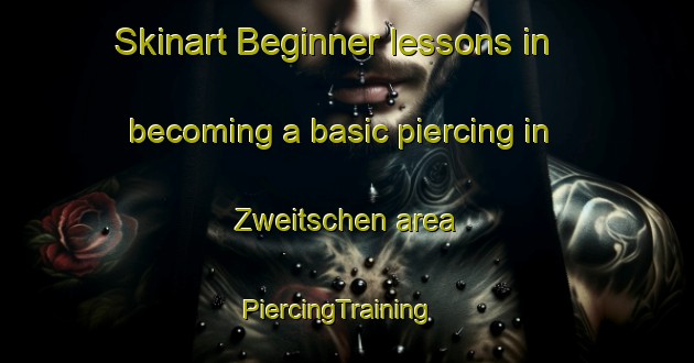 Skinart Beginner lessons in becoming a basic piercing in Zweitschen area | PiercingTraining | PiercingClasses | SkinartTraining-Germany