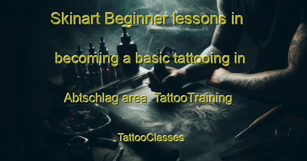 Skinart Beginner lessons in becoming a basic tattooing in Abtschlag area | TattooTraining | TattooClasses | SkinartTraining-Germany