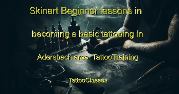 Skinart Beginner lessons in becoming a basic tattooing in Adersbach area | TattooTraining | TattooClasses | SkinartTraining-Germany