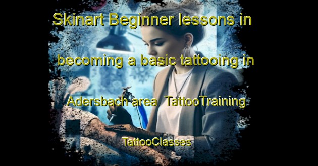 Skinart Beginner lessons in becoming a basic tattooing in Adersbach area | TattooTraining | TattooClasses | SkinartTraining-Germany