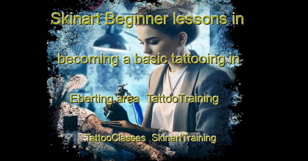 Skinart Beginner lessons in becoming a basic tattooing in Eberting area | TattooTraining | TattooClasses | SkinartTraining-Germany