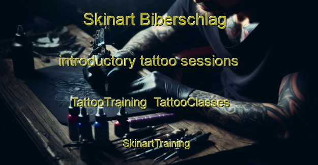 Skinart Biberschlag introductory tattoo sessions | TattooTraining | TattooClasses | SkinartTraining-Germany