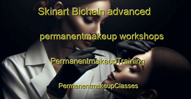 Skinart Bicheln advanced permanentmakeup workshops | PermanentmakeupTraining | PermanentmakeupClasses | SkinartTraining-Germany