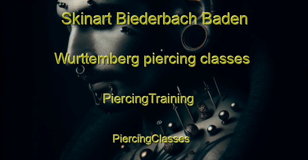 Skinart Biederbach Baden Wurttemberg piercing classes | PiercingTraining | PiercingClasses | SkinartTraining-Germany