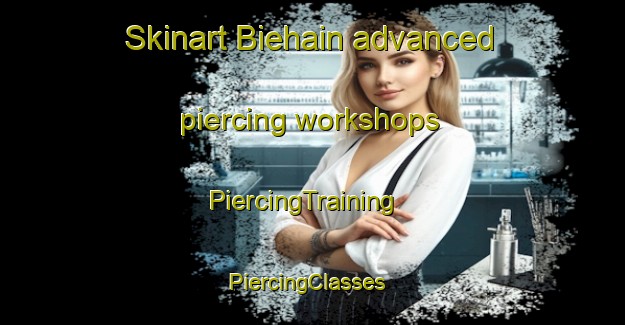 Skinart Biehain advanced piercing workshops | PiercingTraining | PiercingClasses | SkinartTraining-Germany