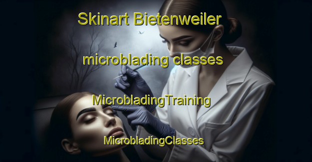 Skinart Bietenweiler microblading classes | MicrobladingTraining | MicrobladingClasses | SkinartTraining-Germany