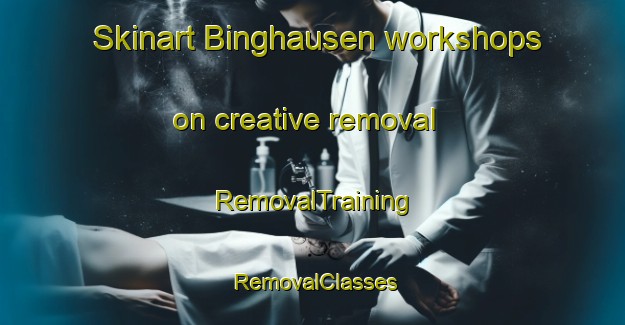 Skinart Binghausen workshops on creative removal | RemovalTraining | RemovalClasses | SkinartTraining-Germany