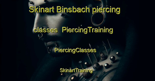 Skinart Binsbach piercing classes | PiercingTraining | PiercingClasses | SkinartTraining-Germany