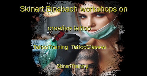 Skinart Binsbach workshops on creative tattoo | TattooTraining | TattooClasses | SkinartTraining-Germany