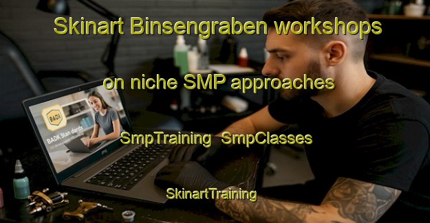 Skinart Binsengraben workshops on niche SMP approaches | SmpTraining | SmpClasses | SkinartTraining-Germany