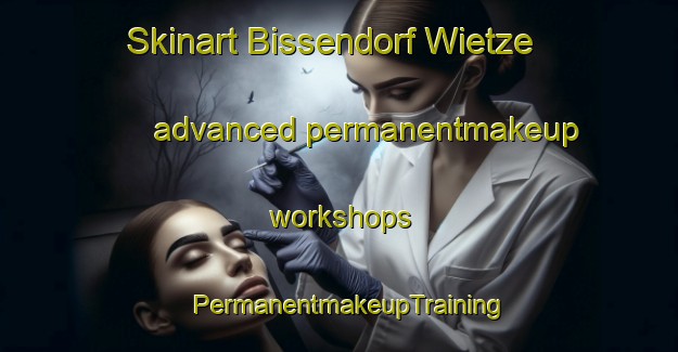 Skinart Bissendorf Wietze advanced permanentmakeup workshops | PermanentmakeupTraining | PermanentmakeupClasses | SkinartTraining-Germany