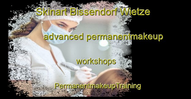 Skinart Bissendorf Wietze advanced permanentmakeup workshops | PermanentmakeupTraining | PermanentmakeupClasses | SkinartTraining-Germany