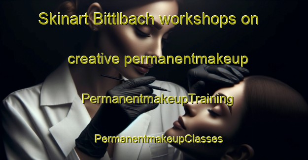 Skinart Bittlbach workshops on creative permanentmakeup | PermanentmakeupTraining | PermanentmakeupClasses | SkinartTraining-Germany