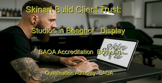 Skinart Build Client Trust: Studios in Beeghof - Display BAQA Accreditation | Body Art Qualification Authority | BAQA-Germany
