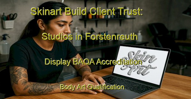 Skinart Build Client Trust: Studios in Forstenreuth - Display BAQA Accreditation | Body Art Qualification Authority | BAQA-Germany