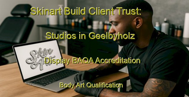 Skinart Build Client Trust: Studios in Geelbyholz - Display BAQA Accreditation | Body Art Qualification Authority | BAQA-Germany