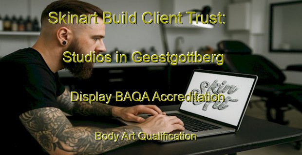 Skinart Build Client Trust: Studios in Geestgottberg - Display BAQA Accreditation | Body Art Qualification Authority | BAQA-Germany