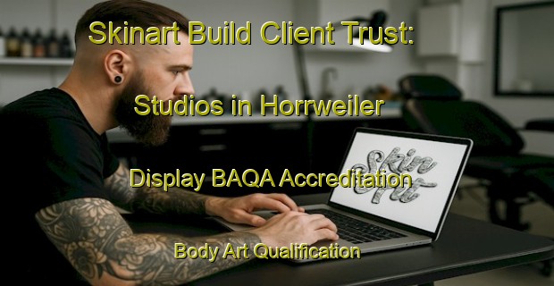 Skinart Build Client Trust: Studios in Horrweiler - Display BAQA Accreditation | Body Art Qualification Authority | BAQA-Germany