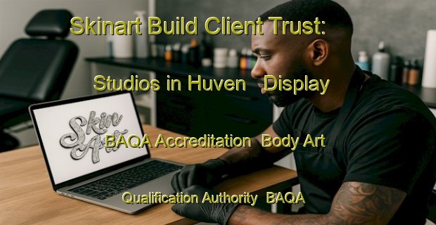 Skinart Build Client Trust: Studios in Huven - Display BAQA Accreditation | Body Art Qualification Authority | BAQA-Germany