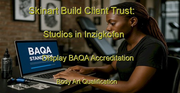 Skinart Build Client Trust: Studios in Inzigkofen - Display BAQA Accreditation | Body Art Qualification Authority | BAQA-Germany