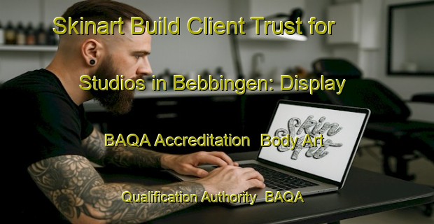 Skinart Build Client Trust for Studios in Bebbingen: Display BAQA Accreditation | Body Art Qualification Authority | BAQA-Germany