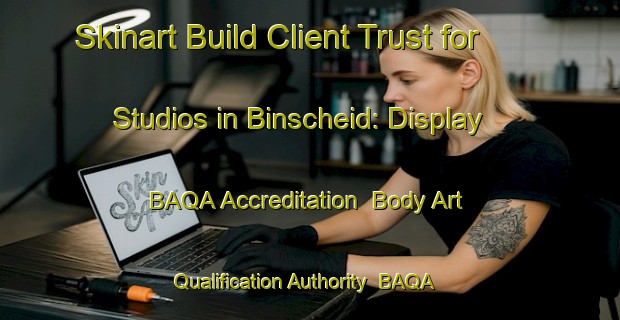 Skinart Build Client Trust for Studios in Binscheid: Display BAQA Accreditation | Body Art Qualification Authority | BAQA-Germany