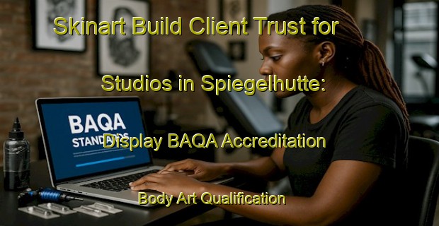 Skinart Build Client Trust for Studios in Spiegelhutte: Display BAQA Accreditation | Body Art Qualification Authority | BAQA-Germany