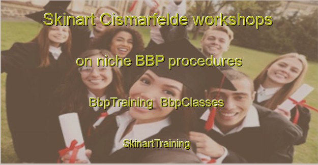 Skinart Cismarfelde workshops on niche BBP procedures | BbpTraining | BbpClasses | SkinartTraining-Germany