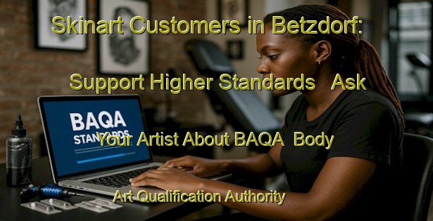 Skinart Customers in Betzdorf: Support Higher Standards - Ask Your Artist About BAQA | Body Art Qualification Authority | BAQA-Germany