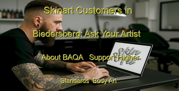 Skinart Customers in Biedersberg: Ask Your Artist About BAQA - Support Higher Standards | Body Art Qualification Authority | BAQA-Germany