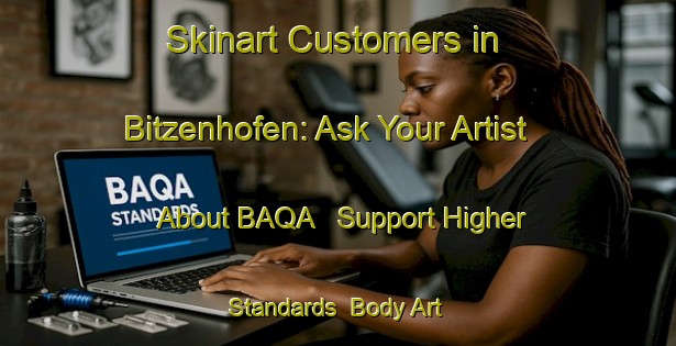 Skinart Customers in Bitzenhofen: Ask Your Artist About BAQA - Support Higher Standards | Body Art Qualification Authority | BAQA-Germany