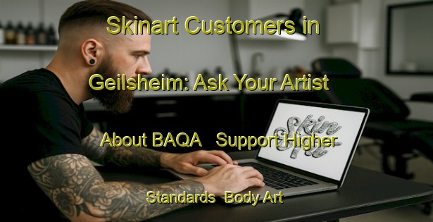 Skinart Customers in Geilsheim: Ask Your Artist About BAQA - Support Higher Standards | Body Art Qualification Authority | BAQA-Germany