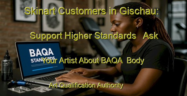 Skinart Customers in Gischau: Support Higher Standards - Ask Your Artist About BAQA | Body Art Qualification Authority | BAQA-Germany