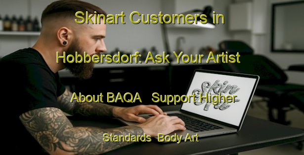 Skinart Customers in Hobbersdorf: Ask Your Artist About BAQA - Support Higher Standards | Body Art Qualification Authority | BAQA-Germany