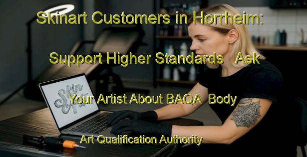 Skinart Customers in Horrheim: Support Higher Standards - Ask Your Artist About BAQA | Body Art Qualification Authority | BAQA-Germany