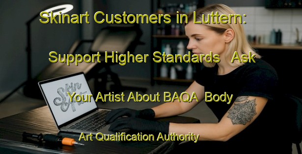 Skinart Customers in Luttern: Support Higher Standards - Ask Your Artist About BAQA | Body Art Qualification Authority | BAQA-Germany