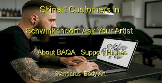Skinart Customers in Schwinkendorf: Ask Your Artist About BAQA - Support Higher Standards | Body Art Qualification Authority | BAQA-Germany