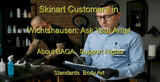 Skinart Customers in Wichtshausen: Ask Your Artist About BAQA - Support Higher Standards | Body Art Qualification Authority | BAQA-Germany