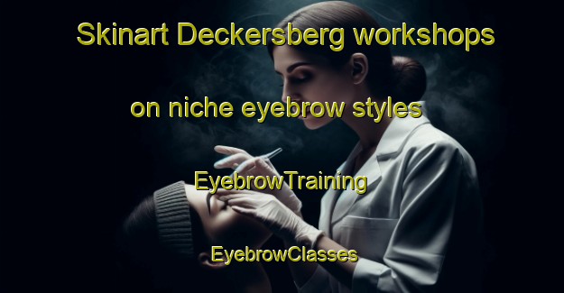 Skinart Deckersberg workshops on niche eyebrow styles | EyebrowTraining | EyebrowClasses | SkinartTraining-Germany