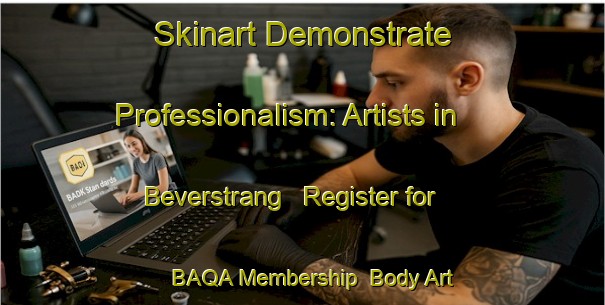 Skinart Demonstrate Professionalism: Artists in Beverstrang - Register for BAQA Membership | Body Art Qualification Authority | BAQA-Germany