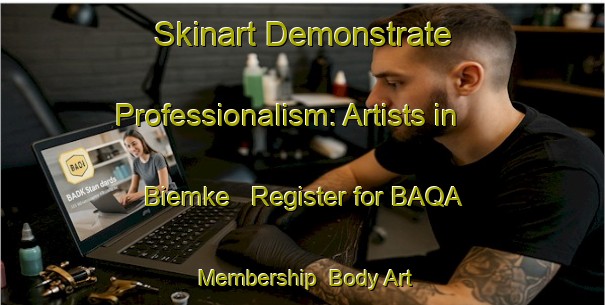 Skinart Demonstrate Professionalism: Artists in Biemke - Register for BAQA Membership | Body Art Qualification Authority | BAQA-Germany