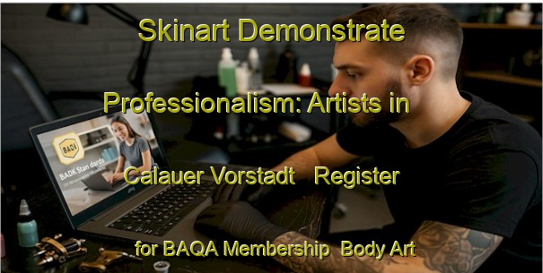 Skinart Demonstrate Professionalism: Artists in Calauer Vorstadt - Register for BAQA Membership | Body Art Qualification Authority | BAQA-Germany